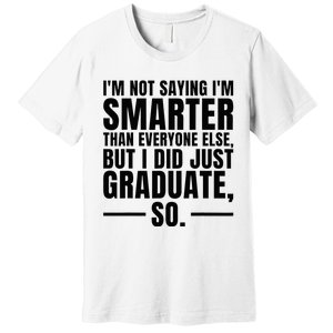 I Graduated Funny Graduation Seniors Him Or Her Premium T-Shirt