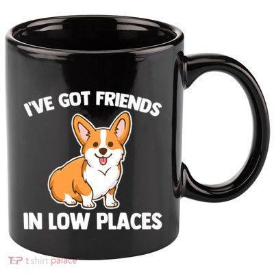 I've Got Friends In Low Places Gift Funny Corgi Owner Dog Corgi Gift 11oz C Handle Ceramic Mug