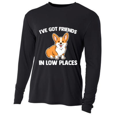 I've Got Friends In Low Places Gift Funny Corgi Owner Dog Corgi Gift Cooling Performance Long Sleeve Crew