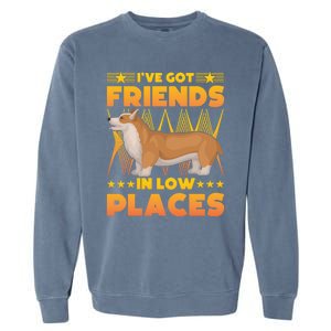 I've Got Friends In Low Places Corgi Gift Garment-Dyed Sweatshirt