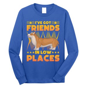 I've Got Friends In Low Places Corgi Gift Long Sleeve Shirt