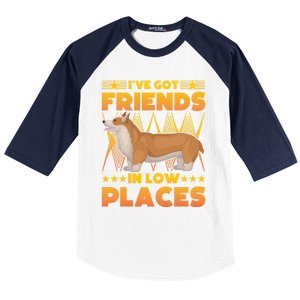 I've Got Friends In Low Places Corgi Gift Baseball Sleeve Shirt