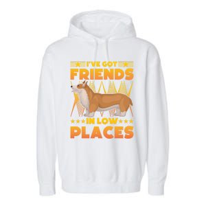 I've Got Friends In Low Places Corgi Gift Garment-Dyed Fleece Hoodie