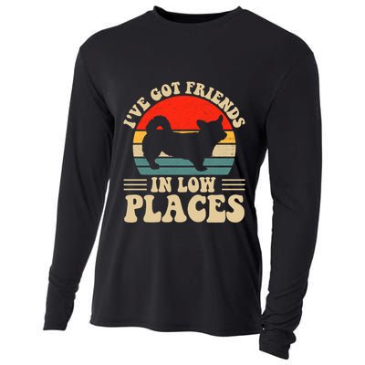I've Got Friends In Low Places Pembroke Welsh Corgi Lover Gift Cooling Performance Long Sleeve Crew