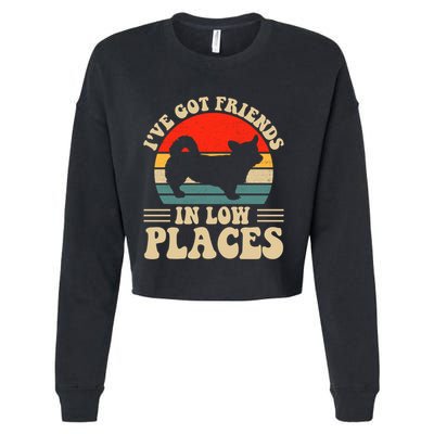 I've Got Friends In Low Places Pembroke Welsh Corgi Lover Gift Cropped Pullover Crew