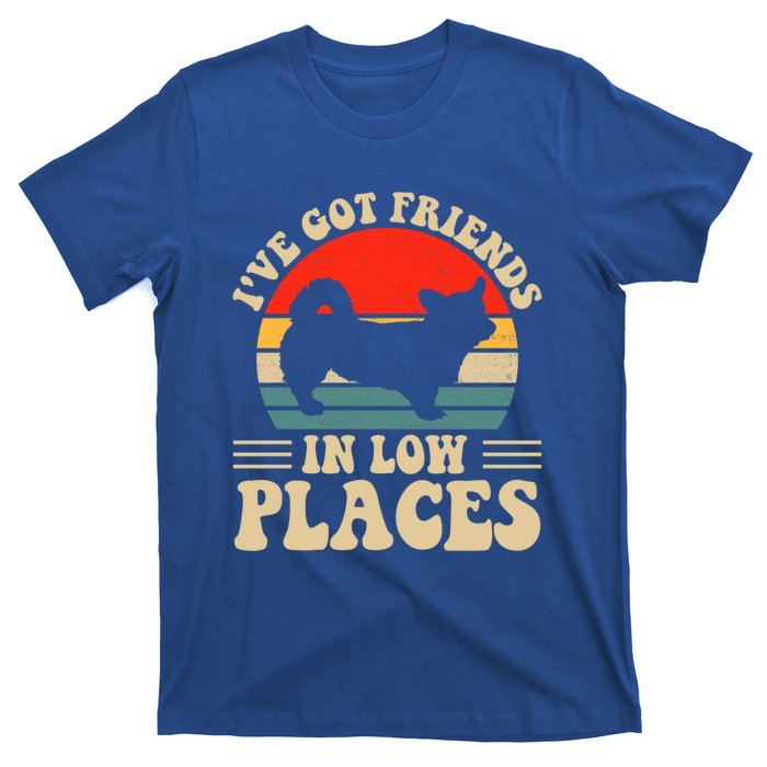 I've Got Friends In Low Places Pembroke Welsh Corgi Lover Gift T-Shirt