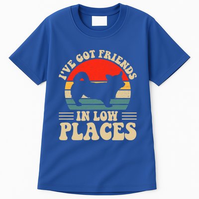I've Got Friends In Low Places Pembroke Welsh Corgi Lover Gift Tall T-Shirt