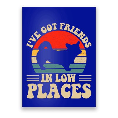 I've Got Friends In Low Places Pembroke Welsh Corgi Lover Gift Poster