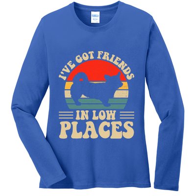 I've Got Friends In Low Places Pembroke Welsh Corgi Lover Gift Ladies Long Sleeve Shirt