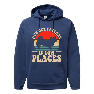 I've Got Friends In Low Places Pembroke Welsh Corgi Lover Gift Performance Fleece Hoodie