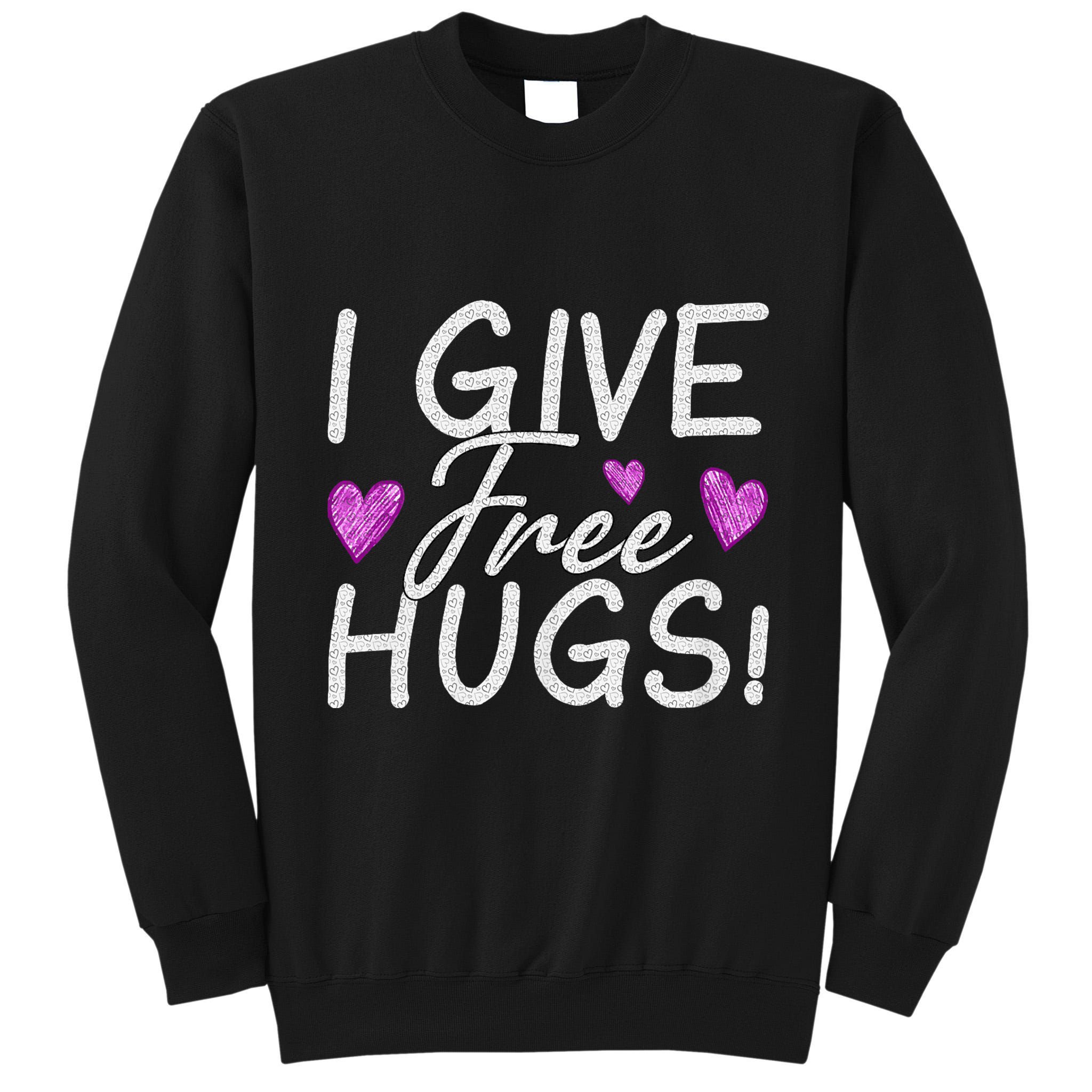 I Give Free Hugs Tall Sweatshirt