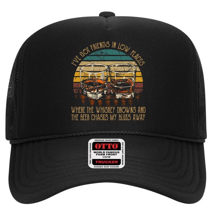 IVe Got Friends In Low Places Vintage Country Music High Crown Mesh Back Trucker Hat