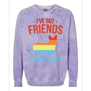 I've Got Friends In Low Places Pembroke Welsh Corgi Gift Colorblast Crewneck Sweatshirt