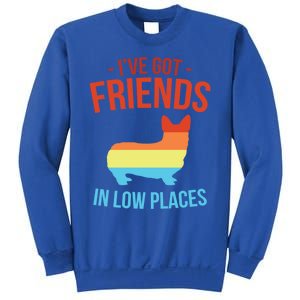 I've Got Friends In Low Places Pembroke Welsh Corgi Gift Sweatshirt