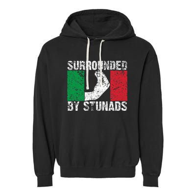 Italian Gift For Cool Surrounded By Stunads Garment-Dyed Fleece Hoodie