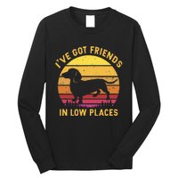 I've got friends in low places funny dachshund apparel Long Sleeve Shirt