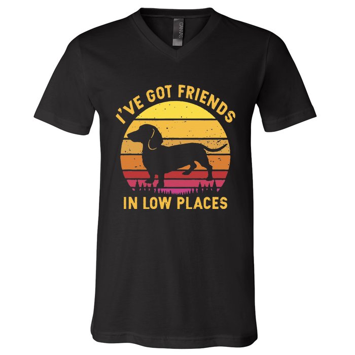 I've got friends in low places funny dachshund apparel V-Neck T-Shirt