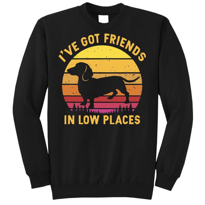 I've got friends in low places funny dachshund apparel Tall Sweatshirt