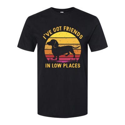 I've got friends in low places funny dachshund apparel Softstyle CVC T-Shirt