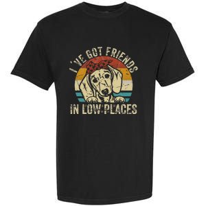 I've Got Friends In Low Places funny Dachshund Wiener Dog Garment-Dyed Heavyweight T-Shirt