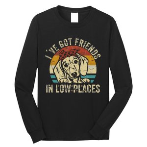 I've Got Friends In Low Places funny Dachshund Wiener Dog Long Sleeve Shirt