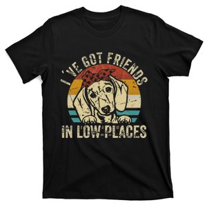 I've Got Friends In Low Places funny Dachshund Wiener Dog T-Shirt