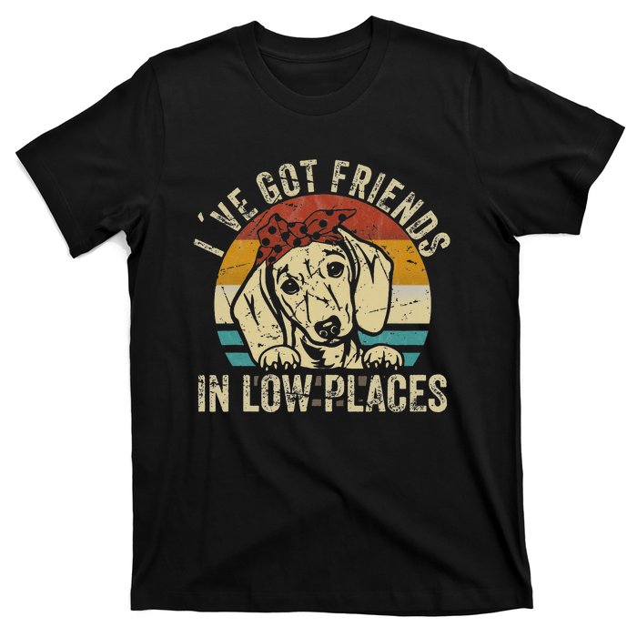 I've Got Friends In Low Places funny Dachshund Wiener Dog T-Shirt