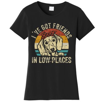 I've Got Friends In Low Places funny Dachshund Wiener Dog Women's T-Shirt