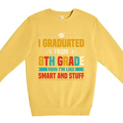 I Graduated From 8th Grade Now Im Like Premium Crewneck Sweatshirt