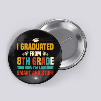 I Graduated From 8th Grade Now Im Like Button