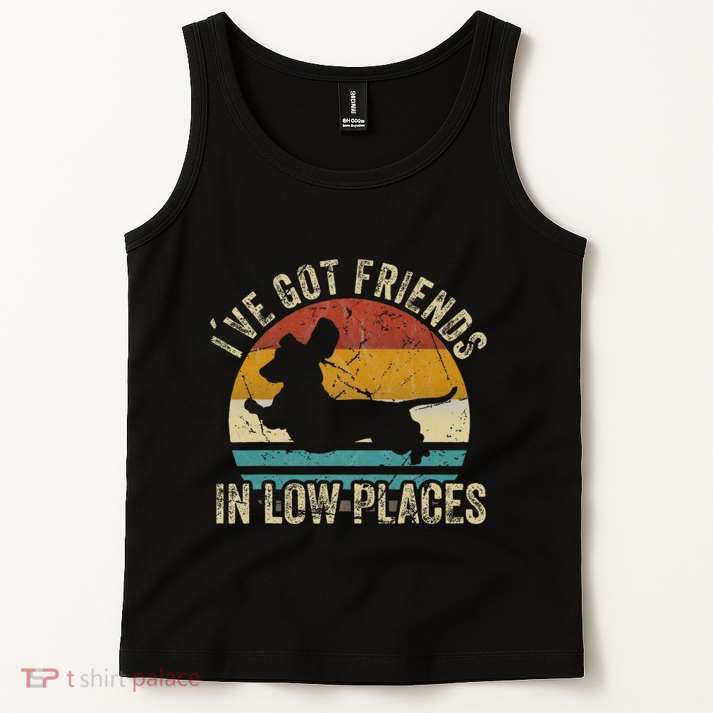 I've Got Friends In Low Places funny Dachshund Wiener Dog Tank Top