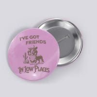 IVe Got Friends In Low Places Dachshund Button