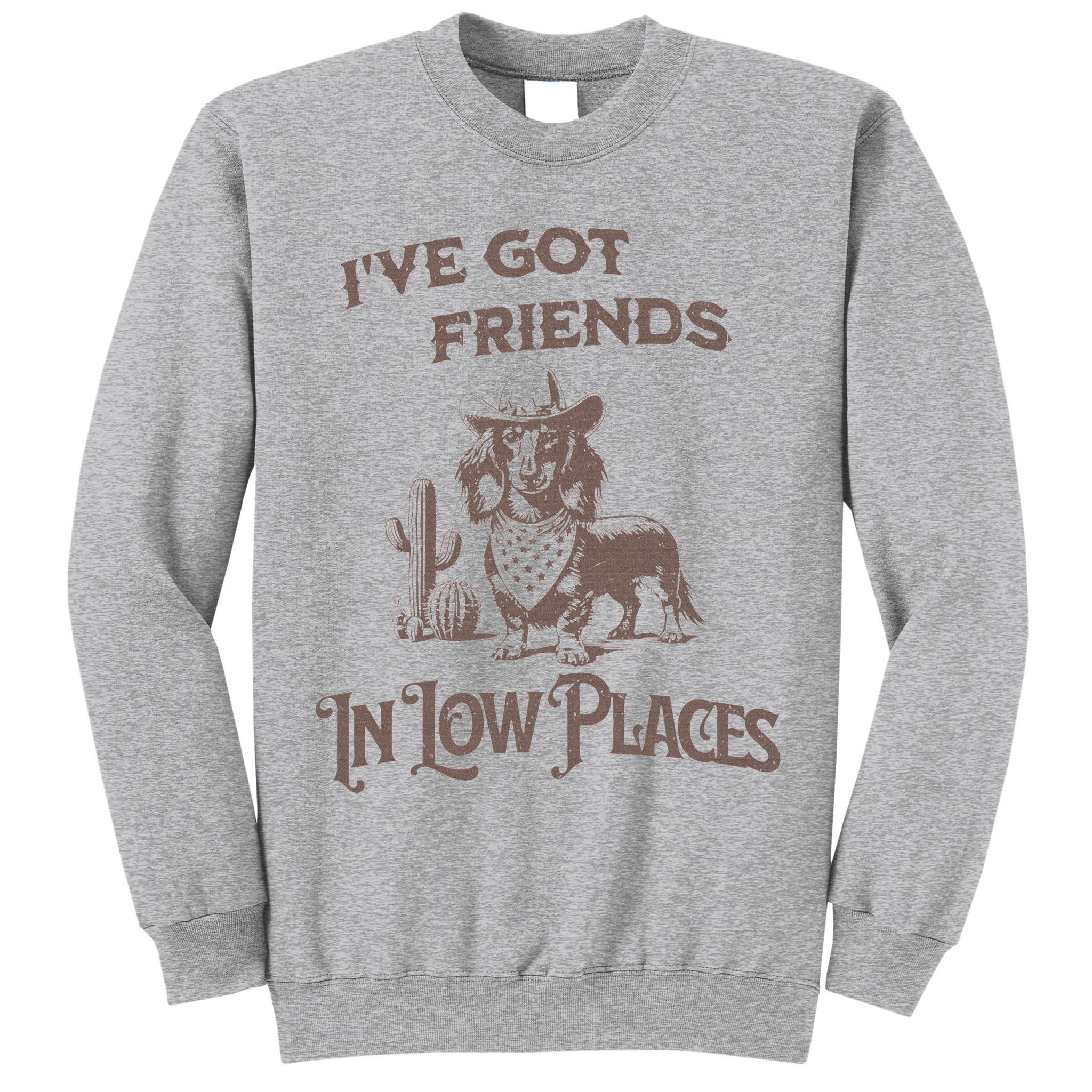 IVe Got Friends In Low Places Dachshund Tall Sweatshirt