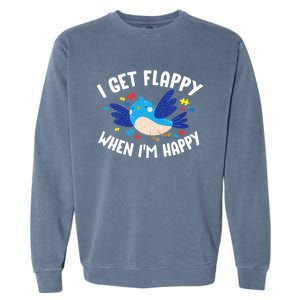 I Get Flappy When I'm Happy Autism Awareness Day Gift Meaningful Gift Garment-Dyed Sweatshirt