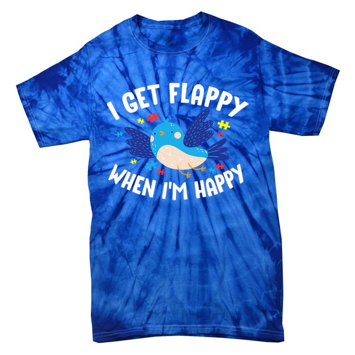 I Get Flappy When I'm Happy Autism Awareness Day Gift Meaningful Gift Tie-Dye T-Shirt