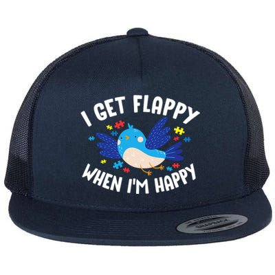 I Get Flappy When I'm Happy Autism Awareness Day Gift Meaningful Gift Flat Bill Trucker Hat