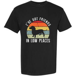 I've Got Friends In Low Places Dachshund Dog Garment-Dyed Heavyweight T-Shirt