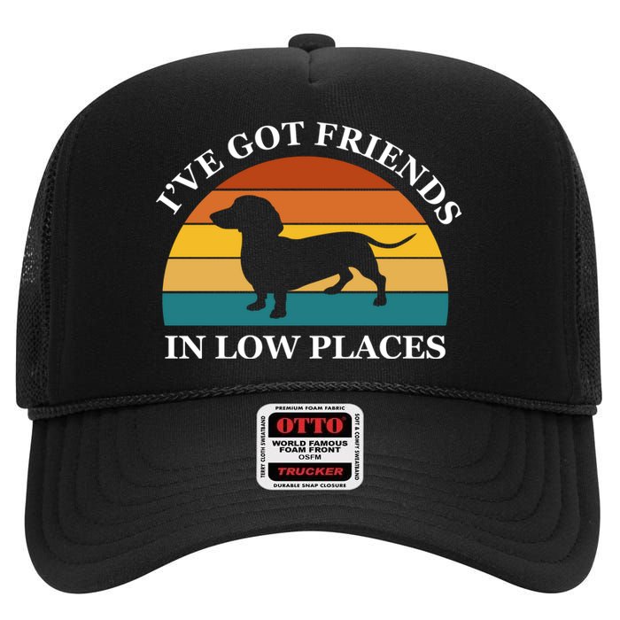 I've Got Friends In Low Places Dachshund Wiener Dog Funny High Crown Mesh Back Trucker Hat