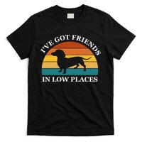 I've Got Friends In Low Places Dachshund Wiener Dog Funny T-Shirt