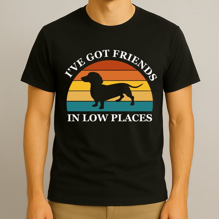 I've Got Friends In Low Places Dachshund Wiener Dog Funny T-Shirt
