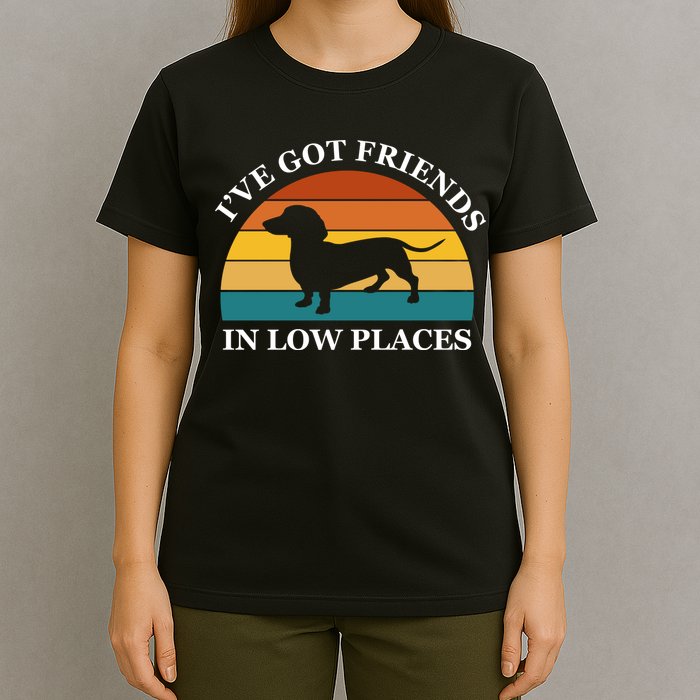 I've Got Friends In Low Places Dachshund Wiener Dog Funny T-Shirt