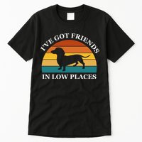 I've Got Friends In Low Places Dachshund Wiener Dog Funny Tall T-Shirt