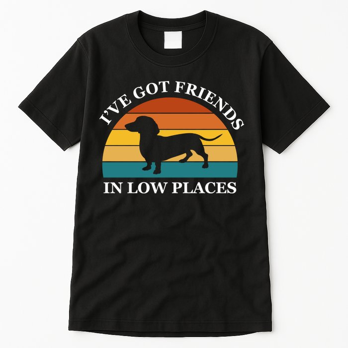 I've Got Friends In Low Places Dachshund Wiener Dog Funny Tall T-Shirt