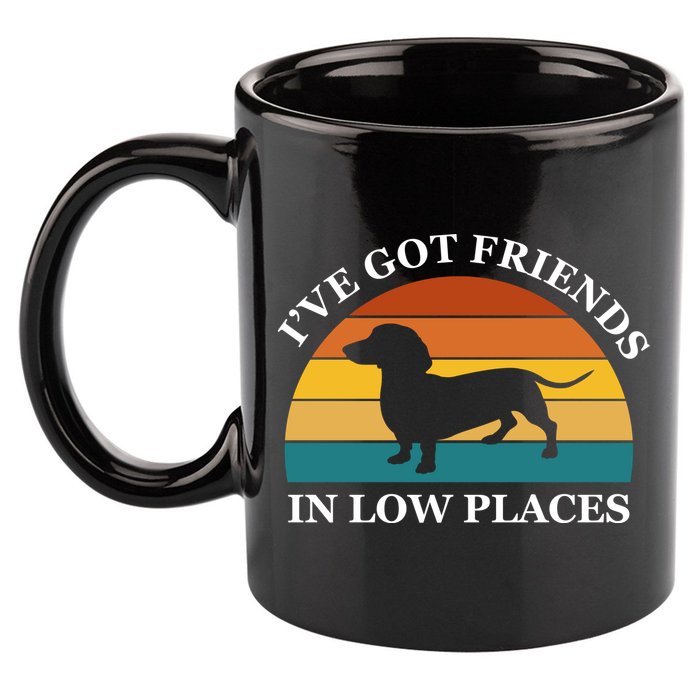 I've Got Friends In Low Places Dachshund Wiener Dog Funny 11oz C Handle Ceramic Mug
