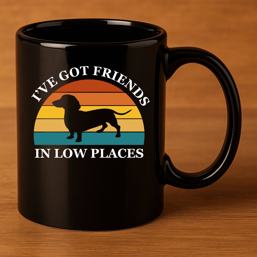 I've Got Friends In Low Places Dachshund Wiener Dog Funny 11oz C Handle Ceramic Mug