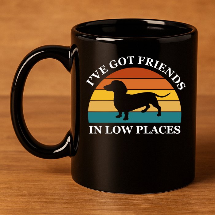 I've Got Friends In Low Places Dachshund Wiener Dog Funny 11oz C Handle Ceramic Mug