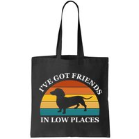 I've Got Friends In Low Places Dachshund Wiener Dog Funny Bag