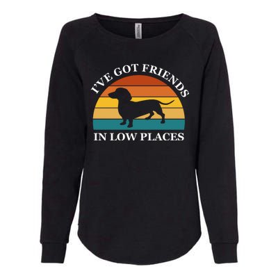 I've Got Friends In Low Places Dachshund Wiener Dog Funny Womens California Wash Sweatshirt