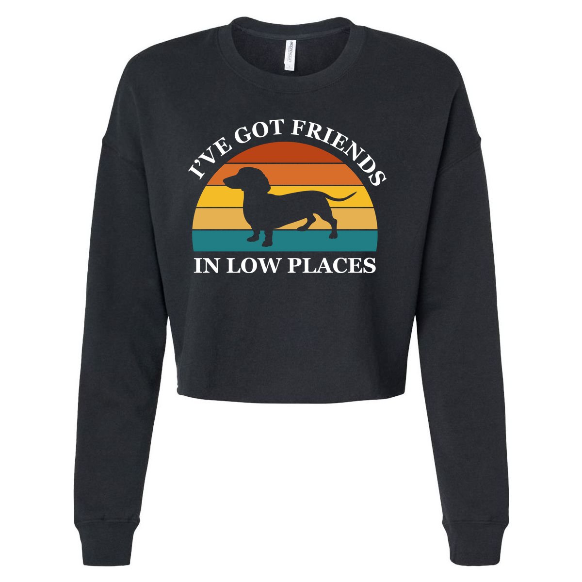 I've Got Friends In Low Places Dachshund Wiener Dog Funny Cropped Pullover Crew