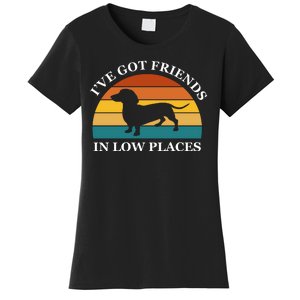 I've Got Friends In Low Places Dachshund Wiener Dog Funny Women's T-Shirt